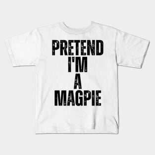 Pretend I'm A Magpie Kids T-Shirt